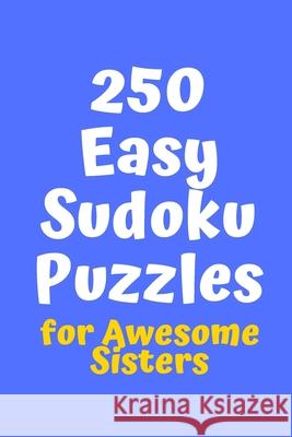 250 Easy Sudoku Puzzles for Awesome Sisters Central Puzzle Agency 9781086202090 Independently Published