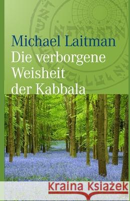 Die verborgene Weisheit der Kabbala Michael Laitman 9781086208863 Independently Published