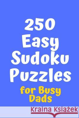 250 Easy Sudoku Puzzles for Busy Dads Central Puzzle Agency 9781086214390