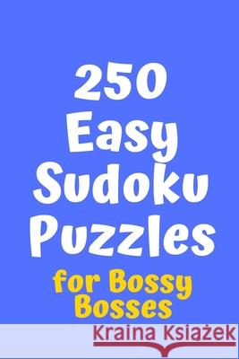 250 Easy Sudoku Puzzles for Bossy Bosses Central Puzzle Agency 9781086214550