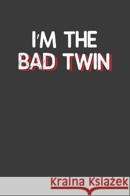 I'm the Bad Twin: Hilarious Twinsies Gift Frozen Cactus Designs 9781086218022 Independently Published