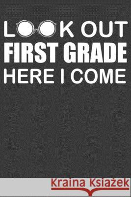 Look Out First Grade Here I Come: First Day of Elementary School Adventure Book Frozen Cactus Designs 9781086219340 Independently Published