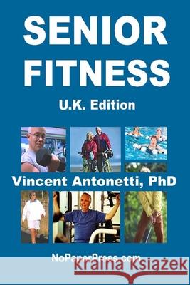 Senior Fitness - U.K. Edition Vincent Antonetti 9781086228489 Independently Published