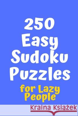 250 Easy Sudoku Puzzles for Lazy People Central Puzzle Agency 9781086228861 Independently Published