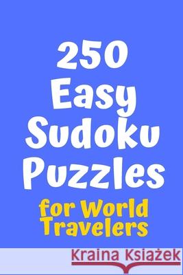 250 Easy Sudoku Puzzles for World Travelers Central Puzzle Agency 9781086228953