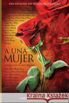 A una Mujer: Corona de la naturaleza Alexander Beras Roberson Alvarado Helve Gardy 9781086228991 Independently Published