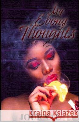 My Ebony Thoughts Uniquely Lashay 9781086232363 Independently Published