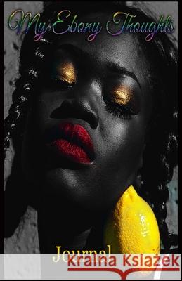 My Ebony Thoughts Uniquely Lashay 9781086232837 Independently Published