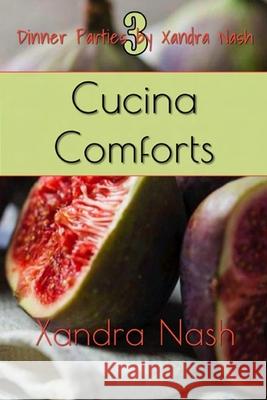 Cucina Comforts: Authentic Italian Menu & Recipes Xandra Nash 9781086233742 Independently Published