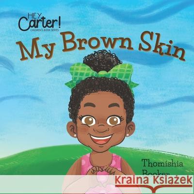 My Brown Skin Thomishia Booker, Jessica Gibson 9781086237665 Independently Published