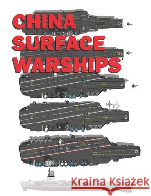 China Surface Warships: 2019 - 2020 Luis Ayala 9781086240184 Independently Published