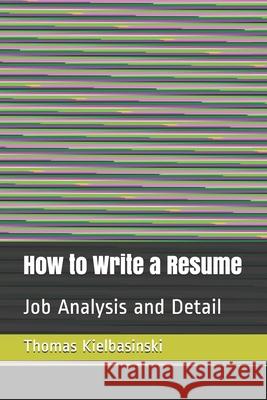 How Write a Resume: Resume Thomas Kielbasinski 9781086241846 Independently Published