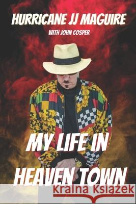 My Life in Heaven Town John Cosper Hurricane Jj Maguire 9781086251777 Independently Published