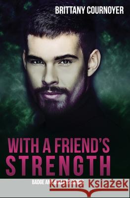 With a Friend's Strength Brittany Cournoyer 9781086260274 Independently Published