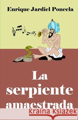 La serpiente amaestrada Enrique Gallu Enrique Jardie 9781086295283 Independently Published