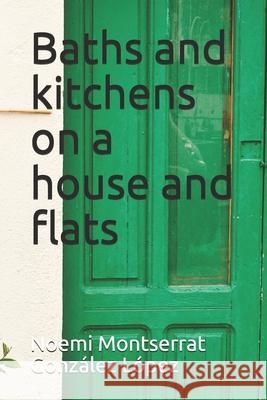 Baths and kitchens on a house and flats Noemi Montserrat Gonzale 9781086306675 Independently Published