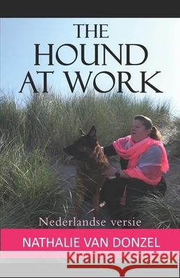The Hound at Work: Nederlandse versie Nathalie Va 9781086311129 Independently Published