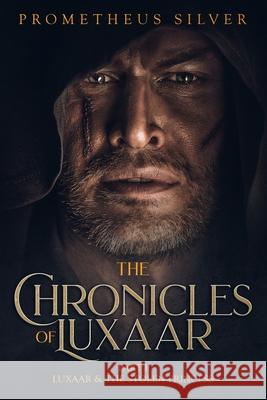 The Chronicles of Luxaar Part 1: Luxaar & The Stolen Princess Prometheus Silver 9781086316575 Independently Published