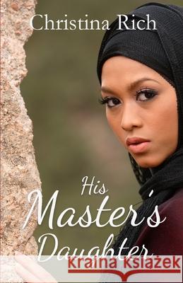 His Master's Daughter Christina Rich 9781086334005 Independently Published