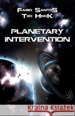 Planetary Intervention Ted Heidk, Fabio Santos 9781086361254 Independently Published