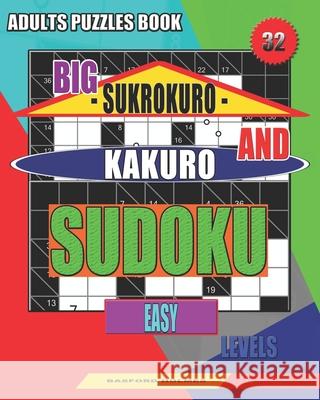 Adults puzzles book. Big Sukrokuro and Kakuro sudoku.: Easy levels. Basford Holmes 9781086410501 Independently Published