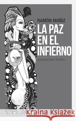 La paz en el infierno (yuniton) Andres Yunio Gome Ramon Muni 9781086421286 Independently Published