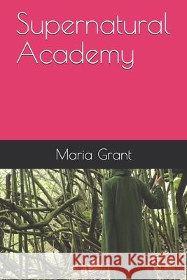 Supernatural Academy Maria Grant 9781086434231 Independently Published