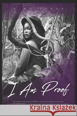 I Am Proof B. Mo Jones 9781086445718 Independently Published