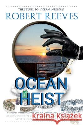 Ocean Heist Robert Reeves 9781086454888 Independently Published