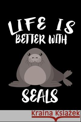 Life Is Better With Seals: Animal Nature Collection Marko Marcus 9781086454970 Independently Published