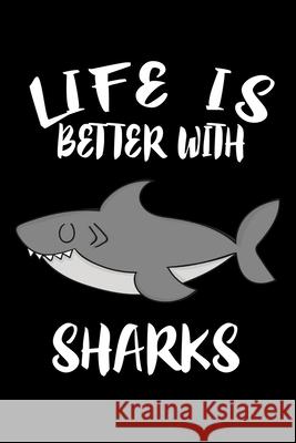 Life Is Better With Sharks: Animal Nature Collection Marko Marcus 9781086455045 Independently Published