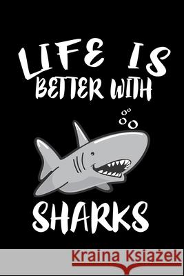 Life Is Better With Sharks: Animal Nature Collection Marko Marcus 9781086455205 Independently Published