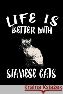 Life Is Better With Siamese Cats: Animal Nature Collection Marko Marcus 9781086455434 Independently Published