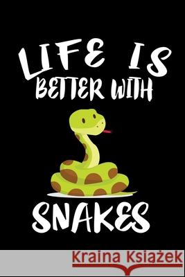 Life Is Better With Snakes: Animal Nature Collection Marko Marcus 9781086455762 Independently Published