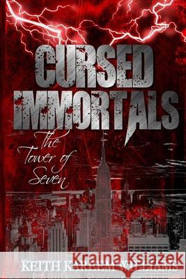 Cursed Immortals: The Tower of Seven Keith Kareem Williams 9781086455816 Independently Published