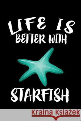 Life Is Better With Starfish: Animal Nature Collection Marko Marcus 9781086456523 Independently Published