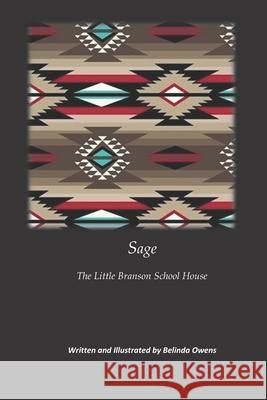 Sage - The Little Branson School House Belinda K. Owens Belinda K. Owens 9781086457292 Independently Published