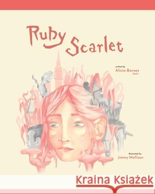 Ruby Scarlet: Book 1 Jimmy Mollison Alicia Meredith Yardley Barnes 9781086457582