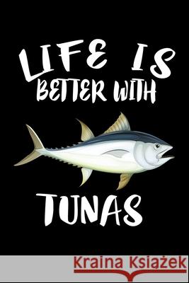 Life Is Better With Tunas: Animal Nature Collection Marko Marcus 9781086458725 Independently Published