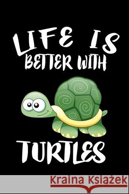 Life Is Better With Turtles: Animal Nature Collection Marko Marcus 9781086458794 Independently Published