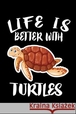 Life Is Better With Turtles: Animal Nature Collection Marko Marcus 9781086458886 Independently Published