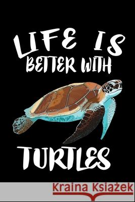 Life Is Better With Turtles: Animal Nature Collection Marko Marcus 9781086458930 Independently Published