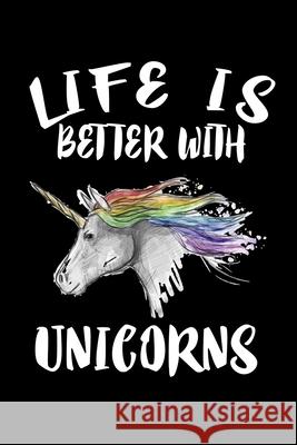 Life Is Better With Unicorns: Animal Nature Collection Marko Marcus 9781086458954 Independently Published