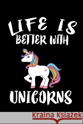 Life Is Better With Unicorns: Animal Nature Collection Marko Marcus 9781086458992 Independently Published