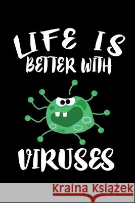 Life Is Better With Viruses: Animal Nature Collection Marko Marcus 9781086459128 Independently Published