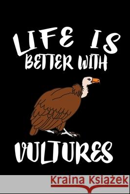 Life Is Better With Vultures: Animal Nature Collection Marko Marcus 9781086459173 Independently Published