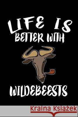 Life Is Better With Wildebeests: Animal Nature Collection Marko Marcus 9781086460803 Independently Published