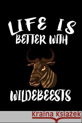 Life Is Better With Wildebeests: Animal Nature Collection Marko Marcus 9781086460926 Independently Published