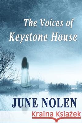 The Voices of Keystone House June Nolen 9781086461060 Independently Published