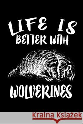 Life Is Better With Wolverines: Animal Nature Collection Marko Marcus 9781086461695 Independently Published